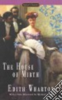 The House of Mirth libro in lingua di Wharton Edith, Quindlen Anna (INT), Gorra Michael (AFT)