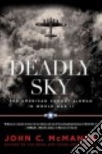 Deadly Sky libro in lingua di McManus John C.
