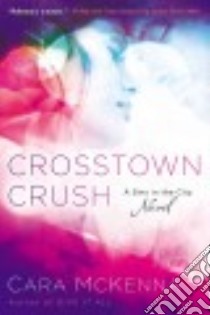 Crosstown Crush libro in lingua di Mckenna Cara