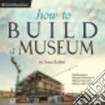 How to Build a Museum libro in lingua di Bolden Tonya