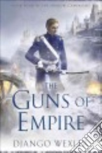 The Guns of Empire libro in lingua di Wexler Django