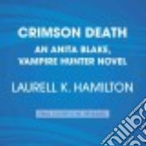 Crimson Death (CD Audiobook) libro in lingua di Hamilton Laurell K., Alexis Kimberly (NRT)