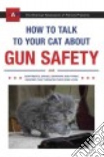 How to Talk to Your Cat About Gun Safety libro in lingua di Auburn Zachary