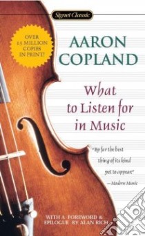 What to Listen for in Music libro in lingua di Copland Aaron, Rich Alan (FRW), Schuman William (INT)
