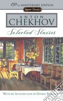 Selected Stories libro in lingua di Chekhov Anton Pavlovich, Dunnigan Ann (TRN), Pahomov George (INT)