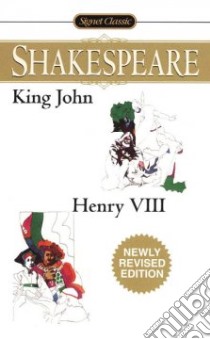 The Life and Death of King John/The Famous History of the Life of King Henry VIII libro in lingua di Shakespeare William, Matchett William H., Schoenbaum S.