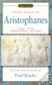 Four Plays by Aristophanes libro in lingua di Aristophanes, Roche Paul (TRN)