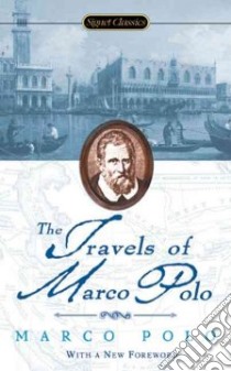 The Travels Of Marco Polo libro in lingua di Polo Marco, Rugoff Milton (EDT), Mittelmark Howard (AFT)