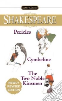 Pericles, Prince of Tyre / Cymbeline / the Two Noble Kinsmen libro in lingua di Shakespeare William, Schanzer Ernest (EDT), Hosley Richard (EDT), Leech Clifford (EDT), Fletcher John (EDT)