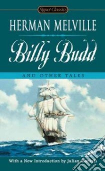 Billy Budd and Other Tales libro in lingua di Melville Herman, Markels Julian (INT), Oates Joyce Carol (AFT)