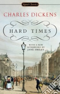 Hard Times libro in lingua di Dickens Charles, Busch Frederick (INT), Smiley Jane (AFT)