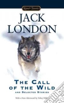 Call of the Wild and Selected Stories libro in lingua di London Jack, Kershaw Alex (INT), Hiller Tobey (AFT)