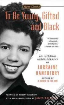 To Be Young, Gifted and Black libro in lingua di Hansberry Lorraine, Baldwin James (INT)