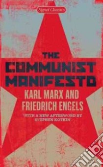 The Communist Manifesto libro in lingua di Marx Karl, Engels Friedrich, Malia Martin (INT), Kotkin Stephen (AFT)