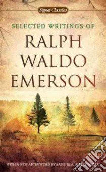 Selected Writings of Ralph Waldo Emerson libro in lingua di Emerson Ralph Waldo, Gilman William H. (EDT), Johnson Charles (INT), Schreiner Samuel A. Jr. (AFT)