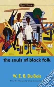 The Souls of Black Folk libro in lingua di Du Bois W. E. B., Kenan Randall (INT), Gilkes Cheryl Townsend (AFT)