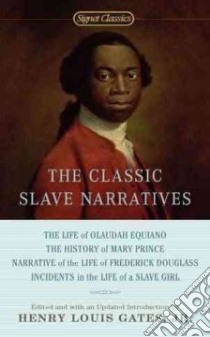 The Classic Slave Narratives libro in lingua di Gates Henry Louis (EDT)