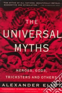 The Universal Myths libro in lingua di Eliot Alexander, Campbell Joseph, Eliade Mircea
