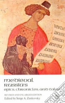 Medieval Russia's Epics, Chronicles, and Tales libro in lingua di Zenkovsky Serge A. (EDT)