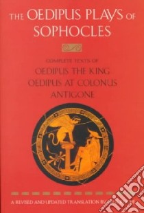 Oedipus Plays of Sophocles libro in lingua di Sophocles, Roche Paul (EDT)