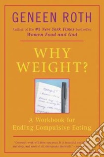 Why Weight? libro in lingua di Roth Geneen