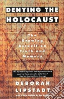 Denying the Holocaust libro in lingua di Lipstadt Deborah E.