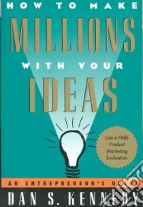 How to Make Millions With Your Ideas libro in lingua di Kennedy Dan S.