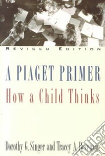 A Piaget Primer libro in lingua di Singer Dorothy G., Revenson Tracey A.