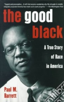 The Good Black libro in lingua di Barrett Paul M.