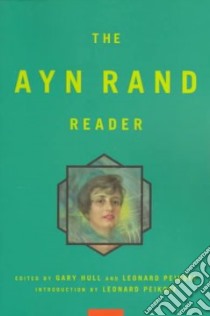 The Ayn Rand Reader libro in lingua di Rand Ayn, Hull Gary (EDT), Peikoff Leonard (EDT)