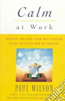 Calm at Work libro in lingua di Wilson Paul