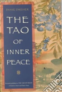The Tao of Inner Peace libro in lingua di Dreher Diane