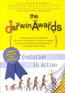 The Darwin Awards libro in lingua di Northcutt Wendy, Nothcutt Wendy