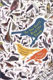 To See Every Bird on Earth libro in lingua di Koeppel Dan