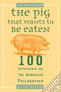 The Pig That Wants to Be Eaten libro in lingua di Baggini Julian