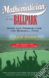 A Mathematician at the Ballpark libro in lingua di Ross Ken