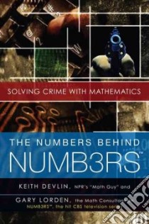 The Numbers Behind Numb3rs libro in lingua di Devlin Keith, Lorden Gary Ph.D.