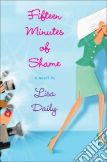 Fifteen Minutes of Shame libro in lingua di Daily Lisa