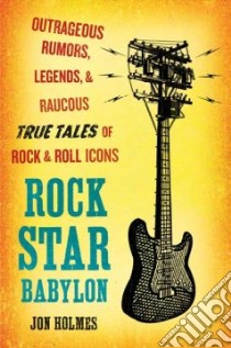 Rock Star Babylon libro in lingua di Holmes Jon