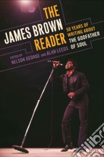 The James Brown Reader libro in lingua di George Nelson (EDT), Leeds Alan (EDT)