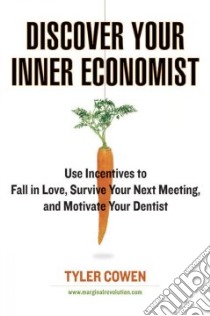 Discover Your Inner Economist libro in lingua di Cowen Tyler