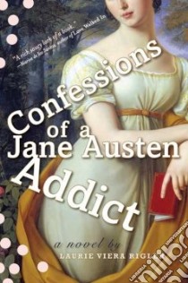 Confessions of a Jane Austen Addict libro in lingua di Rigler Laurie Viera