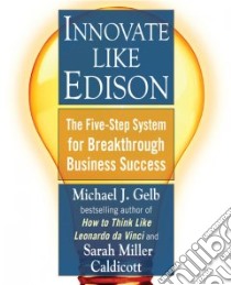 Innovate Like Edison libro in lingua di Gelb Michael J., Caldicott Sarah Miller