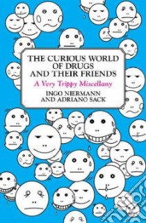 The Curious World of Drugs and Their Friends libro in lingua di Niermann Ingo, Sack Adriano, Patton Amy (TRN)