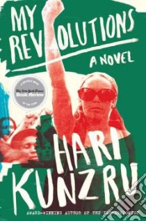 My Revolutions libro in lingua di Kunzru Hari