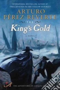 The King's Gold libro in lingua di Perez-Reverte Arturo, Costa Margaret Jull (TRN)