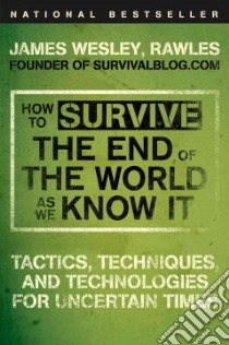 How to Survive the End of the World As We Know It libro in lingua di Rawles James Wesley