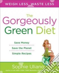 The Gorgeously Green Diet libro in lingua di Uliano Sophie