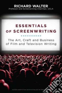 Essentials of Screenwriting libro in lingua di Walter Richard