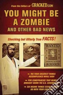 You Might Be a Zombie and Other Bad News libro in lingua di Cracked. com (EDT)